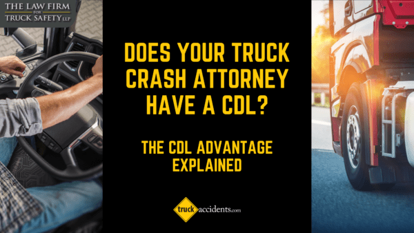 Why Does Your Truck Accident Attorney Need a CDL? 7 Key Reasons