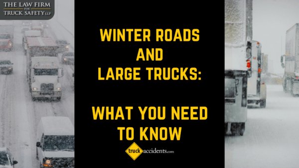 Sharing the Road with Big Rigs: Why Winter Truck Safety Matters to You